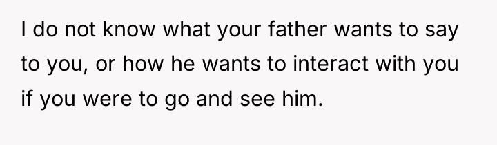 I do not know what your father wants to say...