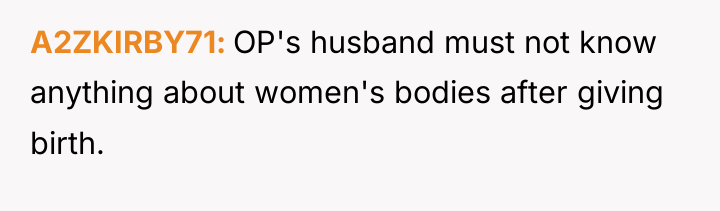 A2ZKIRBY71 OP's husband must not know anything about women's bodies...