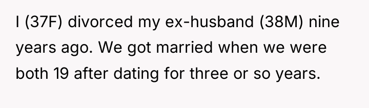 I (37F) divorced my ex-husband (38M) nine years ago. We...