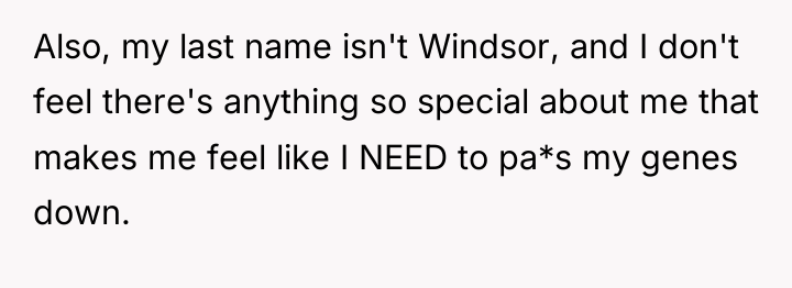 Also, my last name isn't Windsor, and I don't feel...