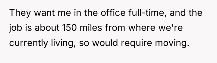 They want me in the office full-time, and the job...