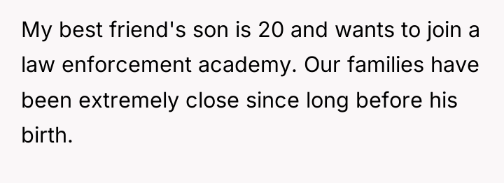 My best friend's son is 20 and wants to join...