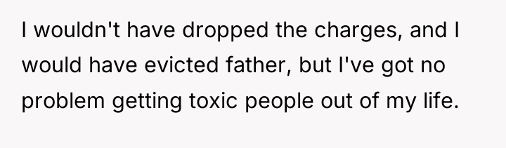 I wouldn't have dropped the charges, and I would have...