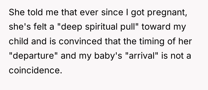 She told me that ever since I got pregnant, she's...
