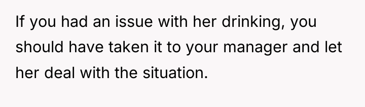 If you had an issue with her drinking, you should...