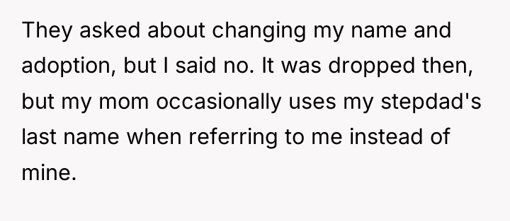 They asked about changing my name and adoption, but I...