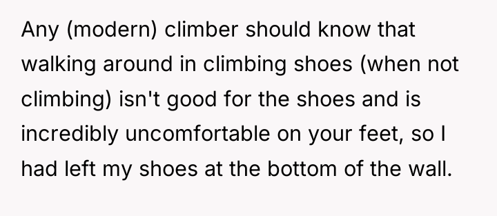 Any (modern) climber should know that walking around in climbing...