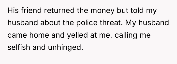 His friend returned the money but told my husband about...