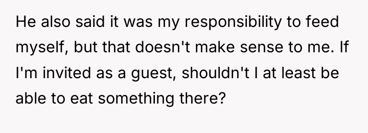 He also said it was my responsibility to feed myself,...