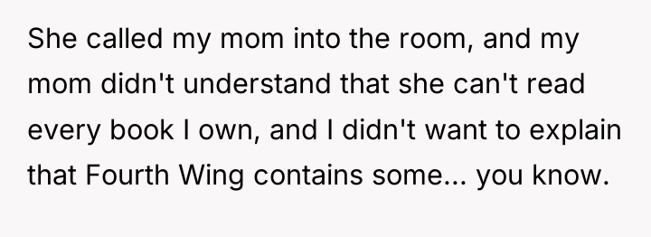 She called my mom into the room, and my mom...