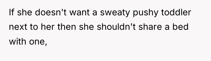 If she doesn't want a sweaty pushy toddler next to...