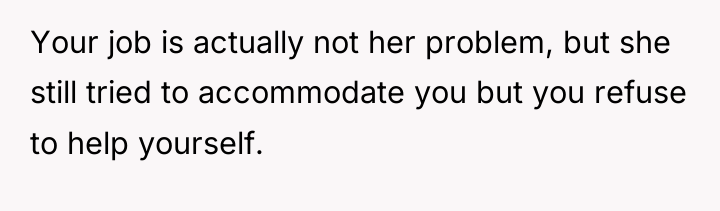 Your job is actually not her problem, but she still...