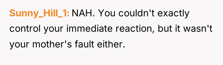 Sunny_Hill_1 NAH. You couldn't exactly control your immediate reaction, but...