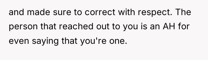 and made sure to correct with respect. The person that...