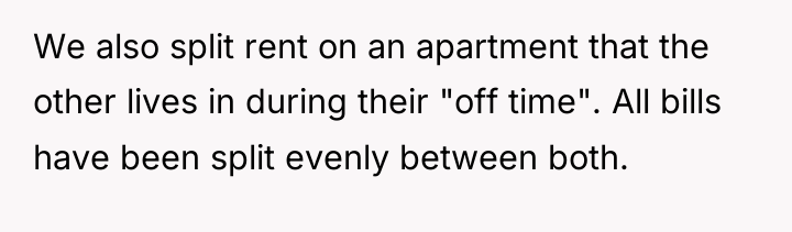 We also split rent on an apartment that the other...