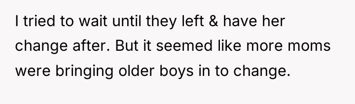 I tried to wait until they left & have her...