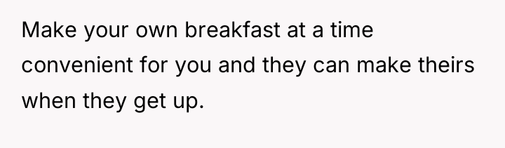 Make your own breakfast at a time convenient for you...