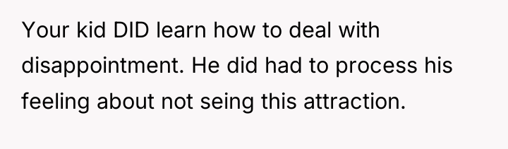 Your kid DID learn how to deal with disappointment. He...