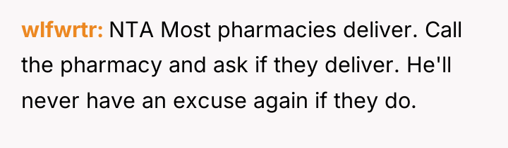wlfwrtr NTA Most pharmacies deliver. Call the pharmacy and ask...