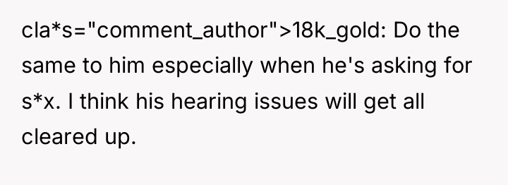 cla*s="comment_author">18k_gold: Do the same to him especially when he's asking...