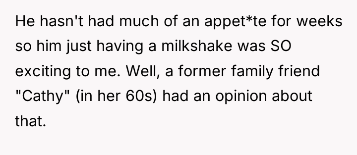 He hasn't had much of an appet*te for weeks so...