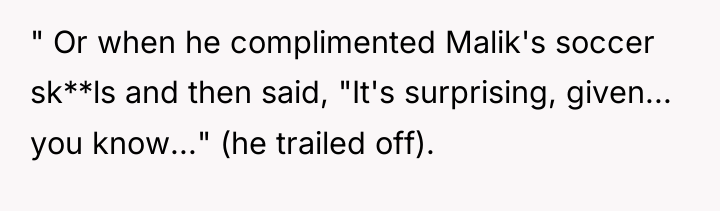 " Or when he complimented Malik's soccer sk**ls and then...