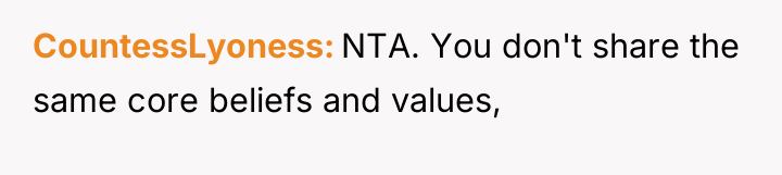CountessLyoness NTA. You don't share the same core beliefs and...