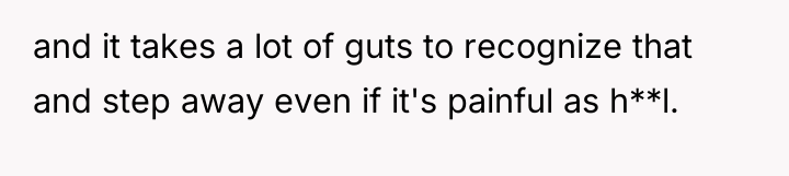 and it takes a lot of guts to recognize that...