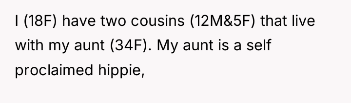 I (18F) have two cousins (12M&5F) that live with my...