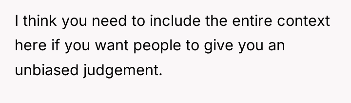 I think you need to include the entire context here...