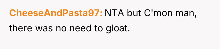 CheeseAndPasta97 NTA but C'mon man, there was no need to...