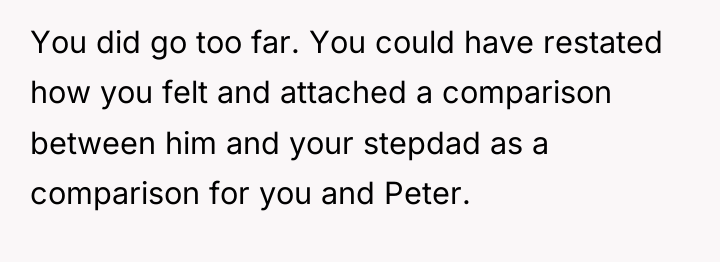 You did go too far. You could have restated how...
