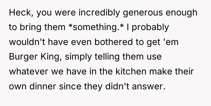 Heck, you were incredibly generous enough to bring them *something.*...