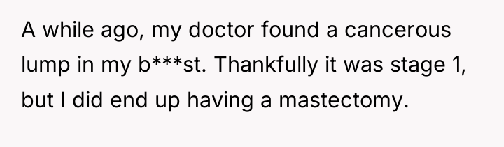 A while ago, my doctor found a cancerous lump in...