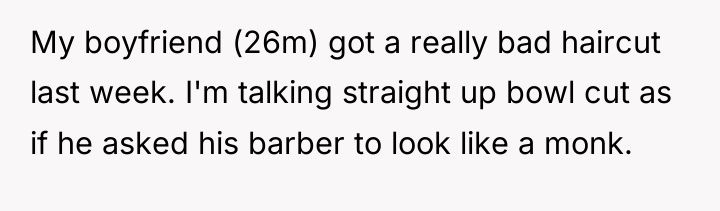 My boyfriend (26m) got a really bad haircut last week....