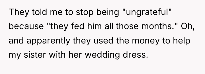 They told me to stop being "ungrateful" because "they fed...