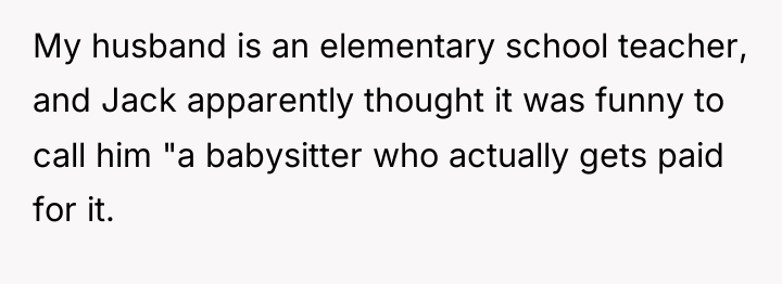 My husband is an elementary school teacher, and Jack apparently...