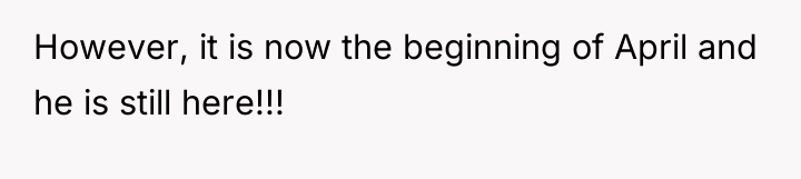 However, it is now the beginning of April and he...