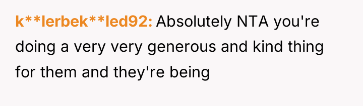 k**lerbek**led92 Absolutely NTA you're doing a very very generous and...