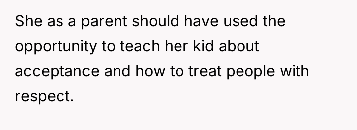 She as a parent should have used the opportunity to...