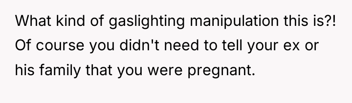 What kind of gaslighting manipulation this is?! Of course you...