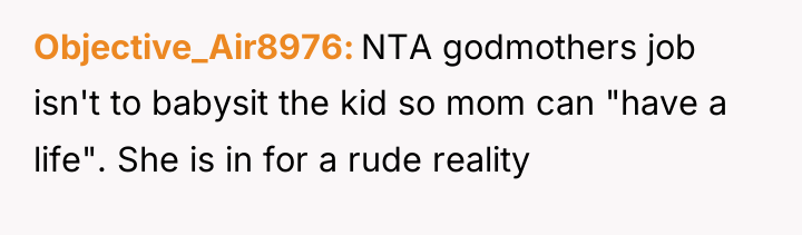 Objective_Air8976 NTA godmothers job isn't to babysit the kid so...