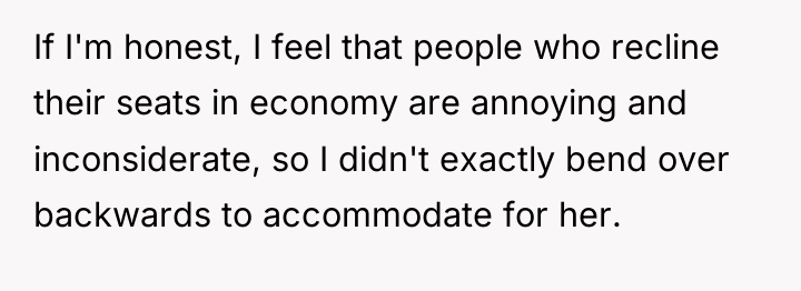 If I'm honest, I feel that people who recline their...