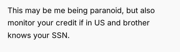 This may be me being paranoid, but also monitor your...