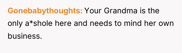 Gonebabythoughts Your Grandma is the only a*shole here and needs...