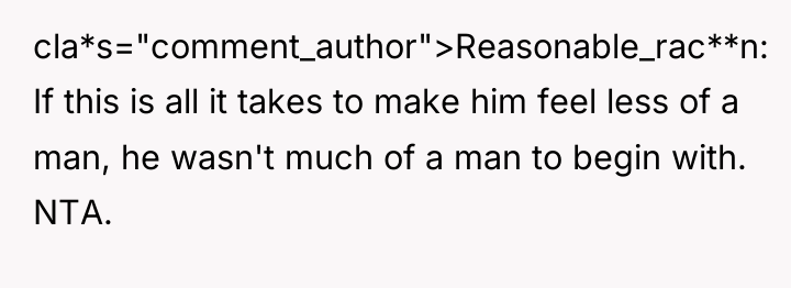 cla*s="comment_author">Reasonable_rac**n: If this is all it takes to make him...