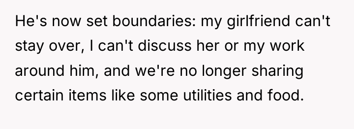 He's now set boundaries: my girlfriend can't stay over, I...
