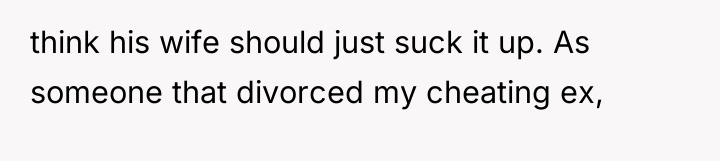 think his wife should just suck it up. As someone...