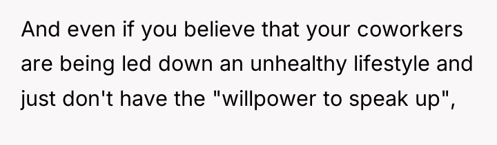 And even if you believe that your coworkers are being...