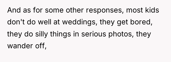 And as for some other responses, most kids don't do...